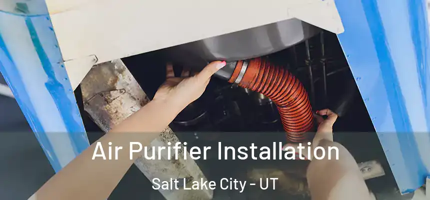  Air Purifier Installation Salt Lake City - UT