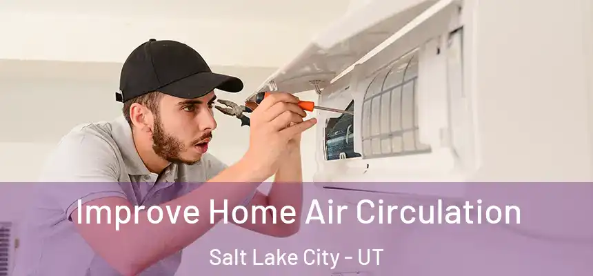  Improve Home Air Circulation Salt Lake City - UT