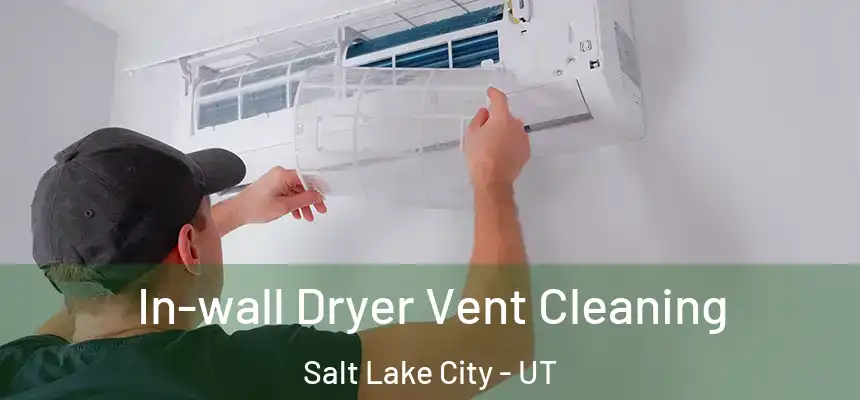  In-wall Dryer Vent Cleaning Salt Lake City - UT