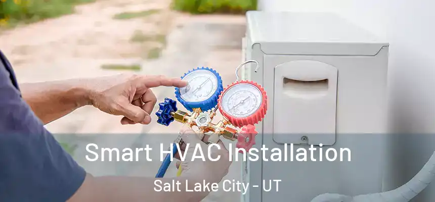  Smart HVAC Installation Salt Lake City - UT